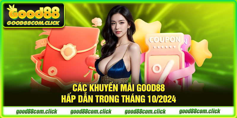 Các khuyến mãi Good88 hấp dẫn trong tháng 10/2024